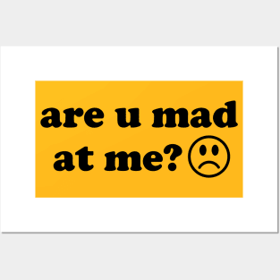 Are U Mad At Me - Meme Posters and Art